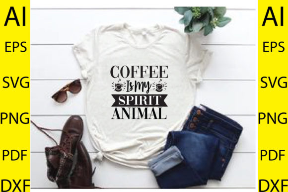 Coffee is My Spirit Animal Svg: Graphics & T-Shirt Design
