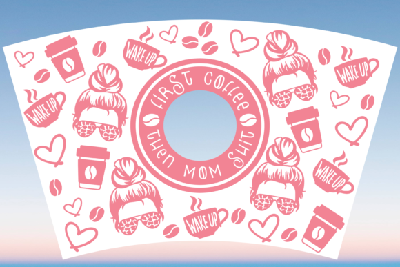 Mom First Coffee Cup Wrap: Graphics & Print Templates