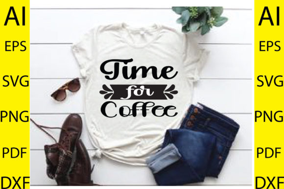 Time for Coffee Svg Design: Graphics & T-Shirt Designs